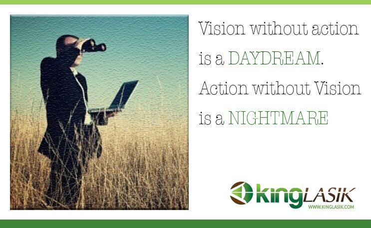 Vision without action is a daydream, Action without Vision is a nightmare